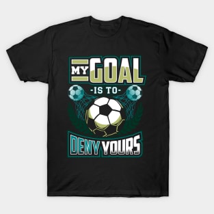 My goal is to deny yours T-Shirt